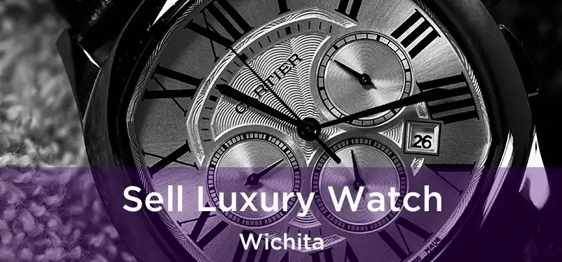 Sell Luxury Watch Wichita
