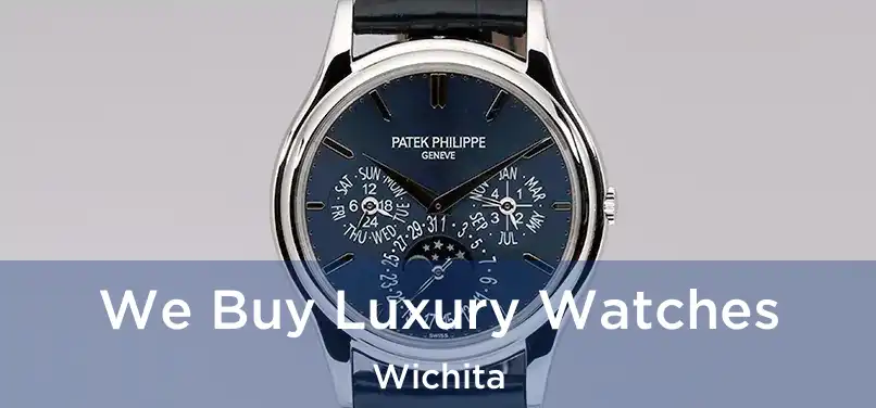 We Buy Luxury Watches Wichita